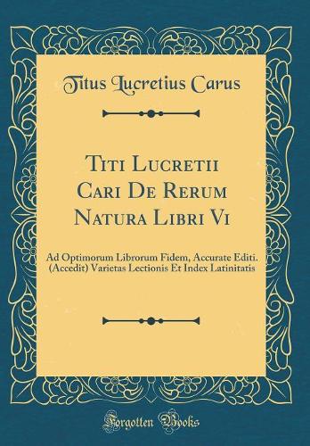 Titi Lucretii Cari de Rerum Natura Libri VI