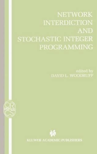 Network Interdiction and Stochastic Integer Programming: (22 Operations Research/Computer Science Interfaces Series)