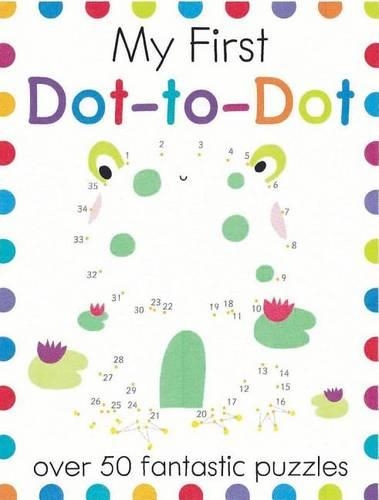 My First Dot-To-Dot: Over 50 Fantastic Puzzles(My First Activity Books)