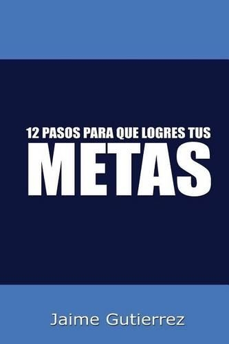 12 Pasos para que logres tus metas