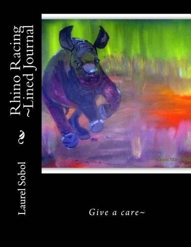 Rhino Racing Lined Journal: (Fine Art Rainbow Journals Covers Pretty Enough to Frame)