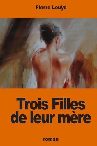 Trois Filles de leur mère: (French)