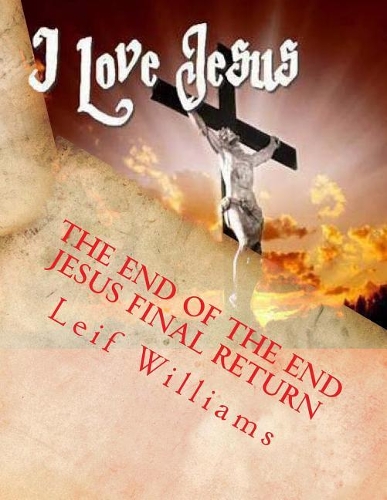 The End of the End Jesus Final Return