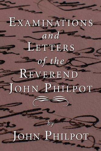 Examinations and Letters of the Rev. John Philpot: (English)