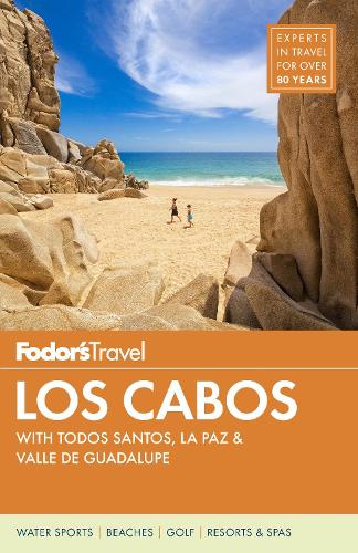 Fodor's Los Cabos: with Todos Santos, La Paz & Valle de Guadalupe(Full-color Travel Guide)