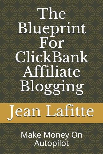 The Blueprint For ClickBank Affiliate Blogging