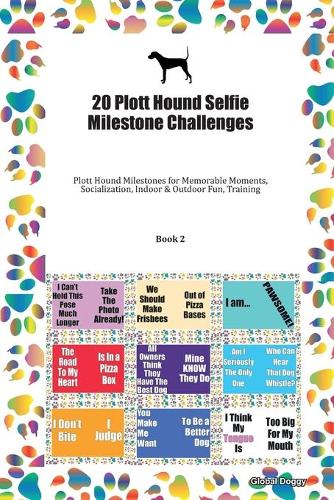 20 Plott Hound Selfie Milestone Challenges: Plott Hound Milestones for Memorable Moments, Socialization, Indoor & Outdoor Fun, Training Book 2