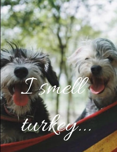 I smell turkey