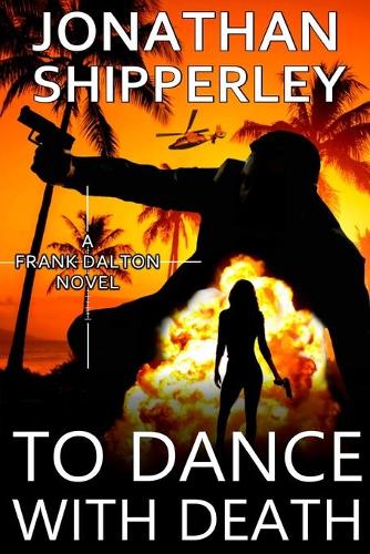 To Dance With Death: A Frank Dalton Novel(2 Frank Dalton)