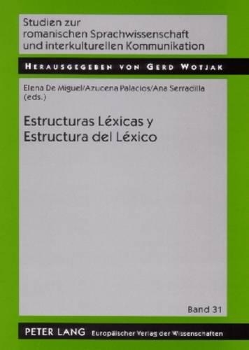 Estructuras Léxicas Y Estructura del Léxico: (31 Studien Zur Romanischen Sprachwissenschaft Und Interkulturel)
