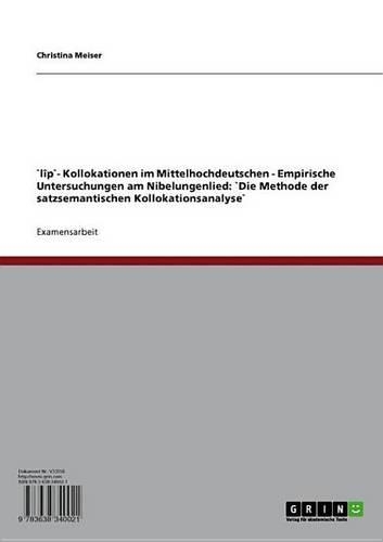 Lip- Kollokationen Im Mittelhochdeutschen: Empirische Untersuchungen Am Nibelungenlied: Die Methode Der Satzsemantischen Kollokationsanalyse
