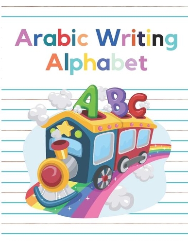Arabic Writing Alphabet: Arabic Alphabet and number Workbook Practice For Kindergarteners Pre School Age 2 to 6 learn How to Write the Arabic Letters with animal illustratio