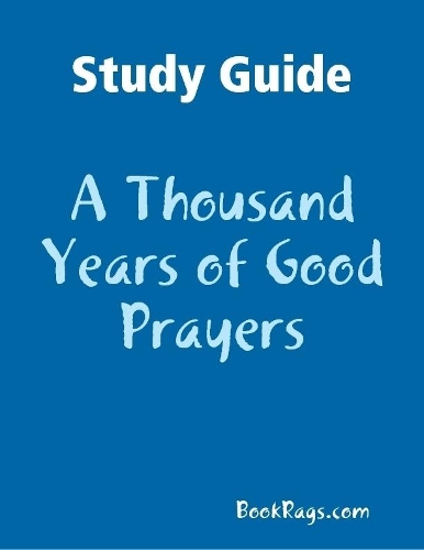 Study Guide: A Thousand Years of Good Prayers