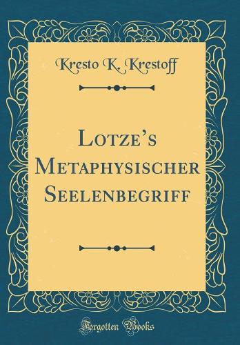 Lotzes Metaphysischer Seelenbegriff (Classic Reprint)