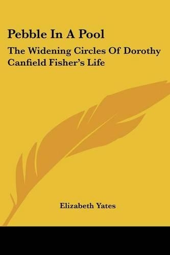 Pebble in a Pool: The Widening Circles of Dorothy Canfield Fisher's Life(English)