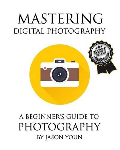 Mastering Digital Photography