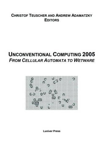 Unconventional Computing: From Cellular Automata to WetWare