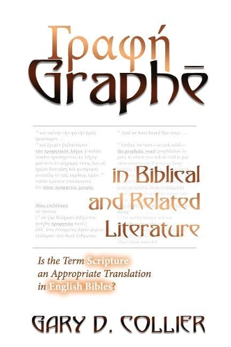 Graphe in Biblical and Related Literature: Is the Term Scripture an Appropriate Translation in English Bibles?