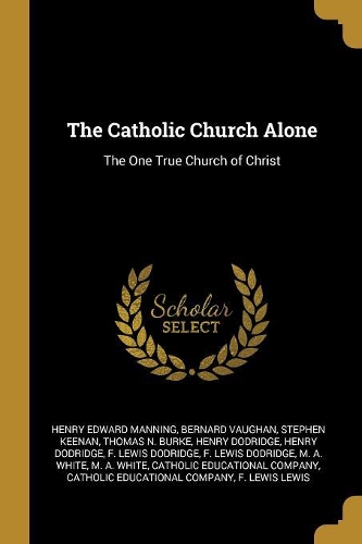 The Catholic Church Alone