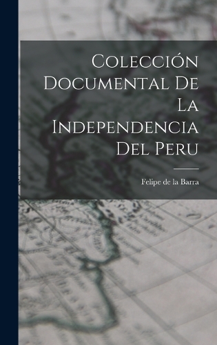Colección Documental de la Independencia del Peru