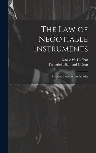 The law of Negotiable Instruments: Statutes, Cases and Authorities