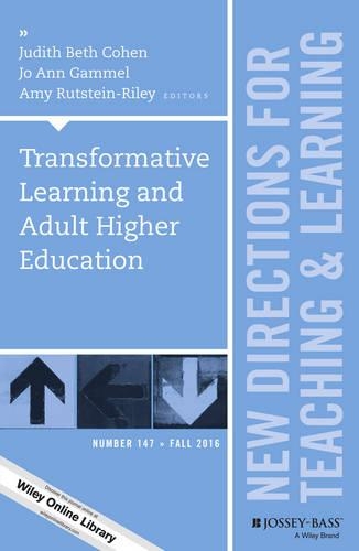 Transformative Learning and Adult Higher Education: New Directions for Teaching and Learning, Number 147(J-B TL Single Issue Teaching and Learning)