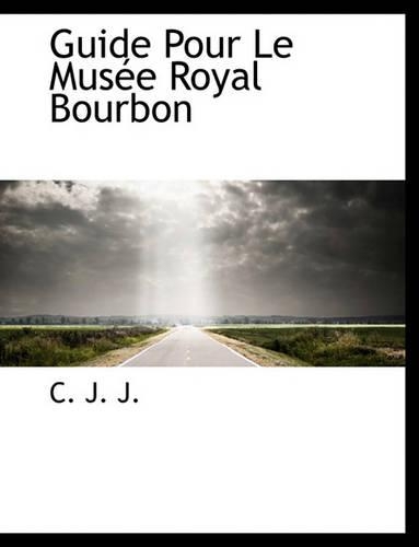 Guide Pour Le Mus E Royal Bourbon: (French)
