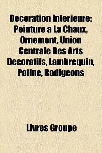 Dcoration Intrieure: Peinture La Chaux, Ornement, Union Centrale Des Arts Dcoratifs, Lambrequin, Patine, Badigeons(French)