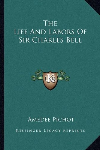 The Life And Labors Of Sir Charles Bell