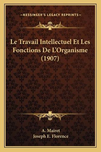 Le Travail Intellectuel Et Les Fonctions De L'Organisme (1907)