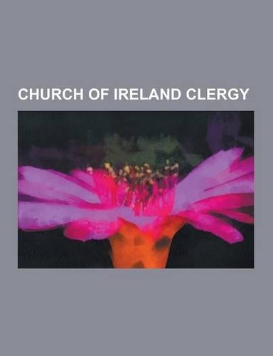 Church of Ireland Clergy: Anglican Archdeacons in Ireland, Church of Ireland Deans, Church of Ireland Priests, Primates of the Anglican Church O(English)