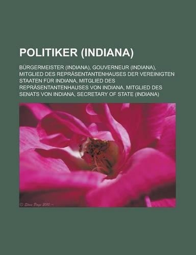 Politiker (Indiana): Burgermeister (Indiana), Gouverneur (Indiana), Mitglied Des Reprasentantenhauses Der Vereinigten Staaten Fur Indiana(German)