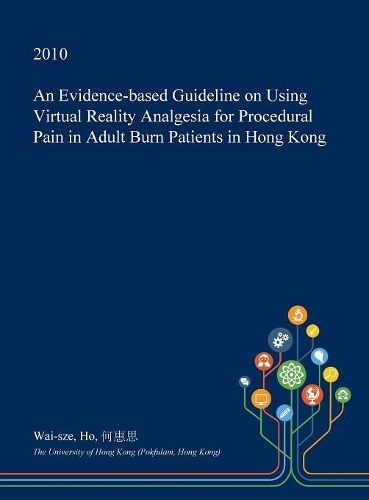 An Evidence-Based Guideline on Using Virtual Reality Analgesia for Procedural Pain in Adult Burn Patients in Hong Kong