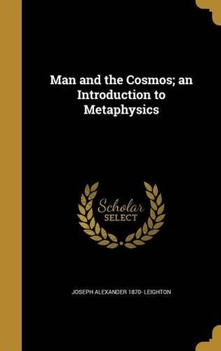 Man and the Cosmos; an Introduction to Metaphysics