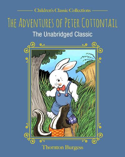 The Adventures of Peter Cottontail: The Unabridged Classic(Children's Classic Collections)