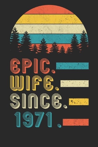 Womens Epic Wife since 1971 Notebook
