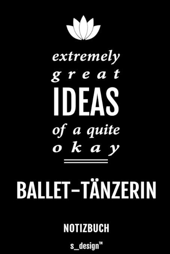 Notizbuch für Ballet-Tänzer / Ballet-Tänzerin: Originelle Geschenk-Idee [120 Seiten liniertes blanko Papier]