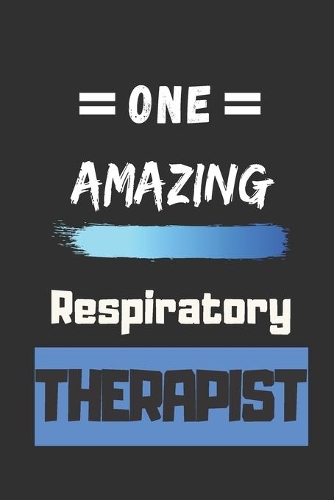 One Amazing Respiratory Therapist: lined notebook, Respiratory Therapist Appreciation Gift