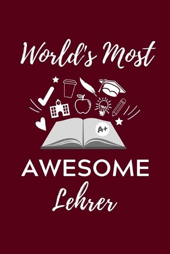 World's Most Awesome Lehrer: A5 Geschenkbuch STUDIENPLANER für Lehramt Studenten - Geschenkidee zum Geburtstag - Studienbeginn - Erstes Semester - Schulabschluss - Lehrer - Abit