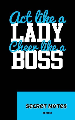 Act Like A Lady - Cheer Like A Boss - Secret Notes
