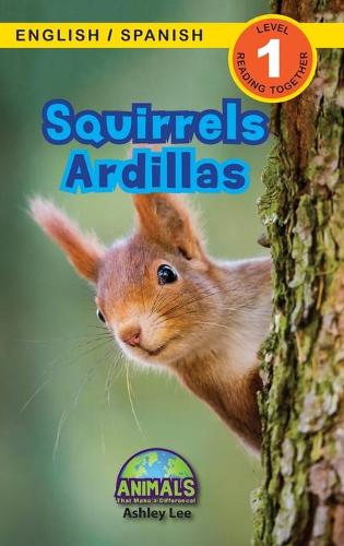 Squirrels / Ardillas: Bilingual (English / Spanish) (Inglés / Español) Animals That Make a Difference! (Engaging Readers, Level 1)(Animals That Make a Difference! Bilingual (English / Spanish) (Inglés / Español))