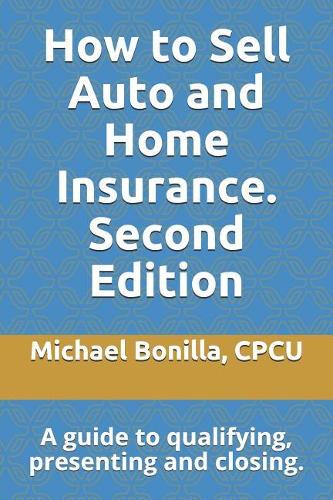 How to Sell Auto and Home Insurance. Second Edition