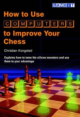 How to Use Computers to Improve Your Chess: (English)