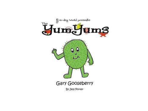 The 5-a-day World Presents the YumYums: Gary Gooseberry