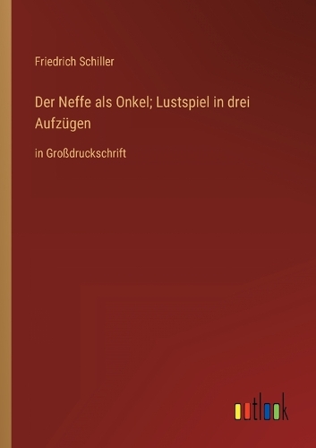 Der Neffe als Onkel; Lustspiel in drei Aufzügen