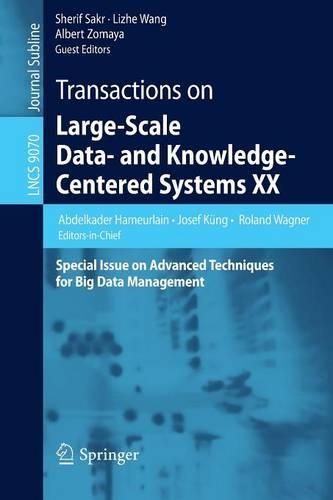 Transactions on Large-Scale Data- and Knowledge-Centered Systems XX: Special Issue on Advanced Techniques for Big Data Management(Transactions on Large-Scale Data- and Knowledge-Centered Systems)