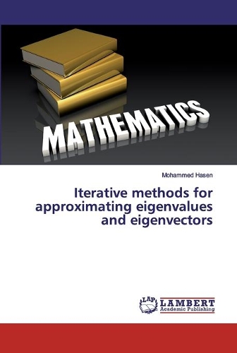Iterative Methods for Approximating Eigenvalues and Eigenvectors