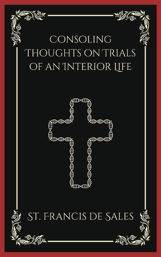 Consoling Thoughts on Trials of an Interior Life: Wisdom from Holy Lives (Grapevine Press)