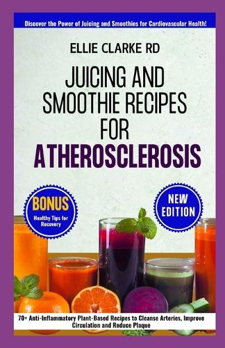 Juicing and Smoothie Recipes for Atherosclerosis