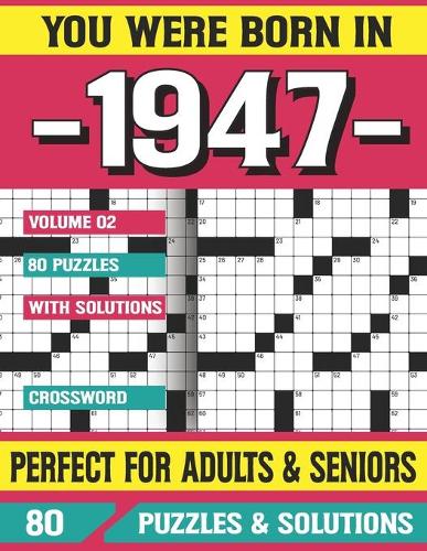 You Were Born In 1947: Crossword Puzzles For Adults: Crossword Puzzle Book for Adults Seniors and all Puzzle Book Fans